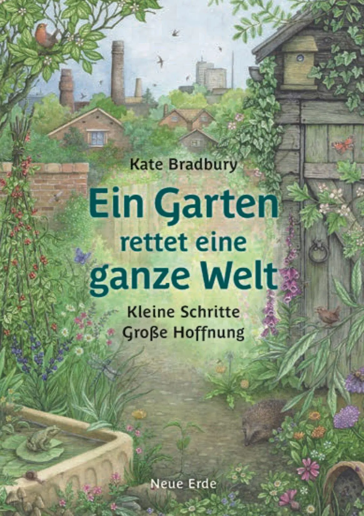 Cover: 9783890608877 | Ein Garten rettet eine ganze Welt | Kleine Schritte - Große Hoffnung