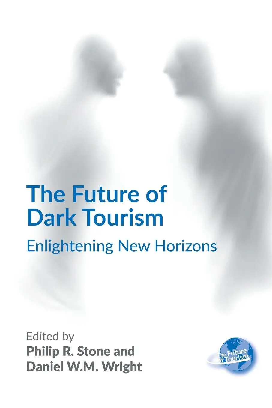Cover: 9781845418977 | The Future of Dark Tourism | Enlightening New Horizons | Stone (u. a.)