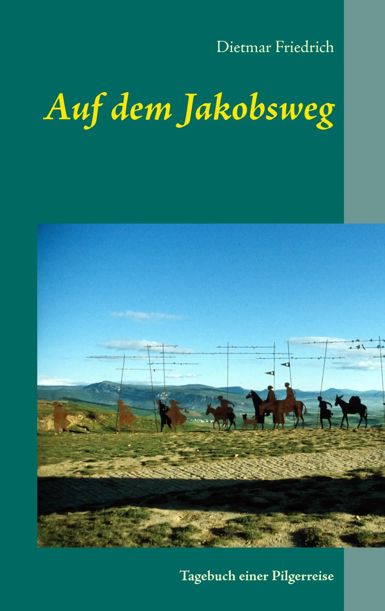 Cover: 9783833408977 | Auf dem Jakobsweg | Tagebuch einer Pilgerreise | Dietmar Friedrich