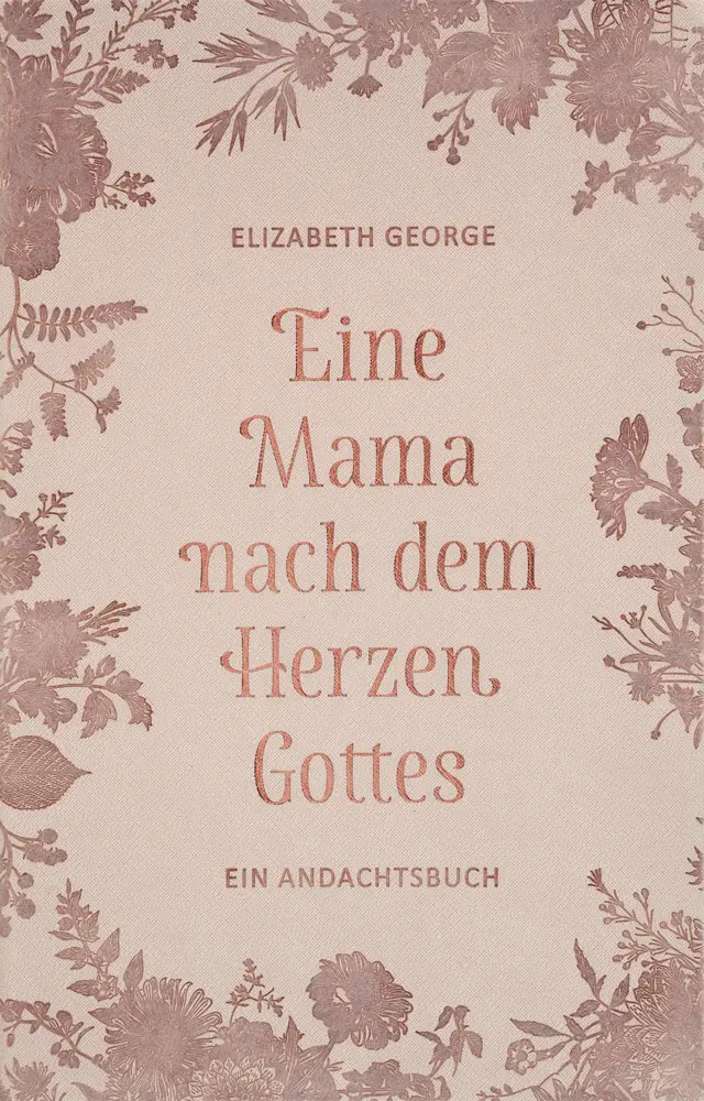 Cover: 9783947978977 | Eine Mama nach dem Herzen Gottes | Ein Andachtsbuch (275 Andachten)