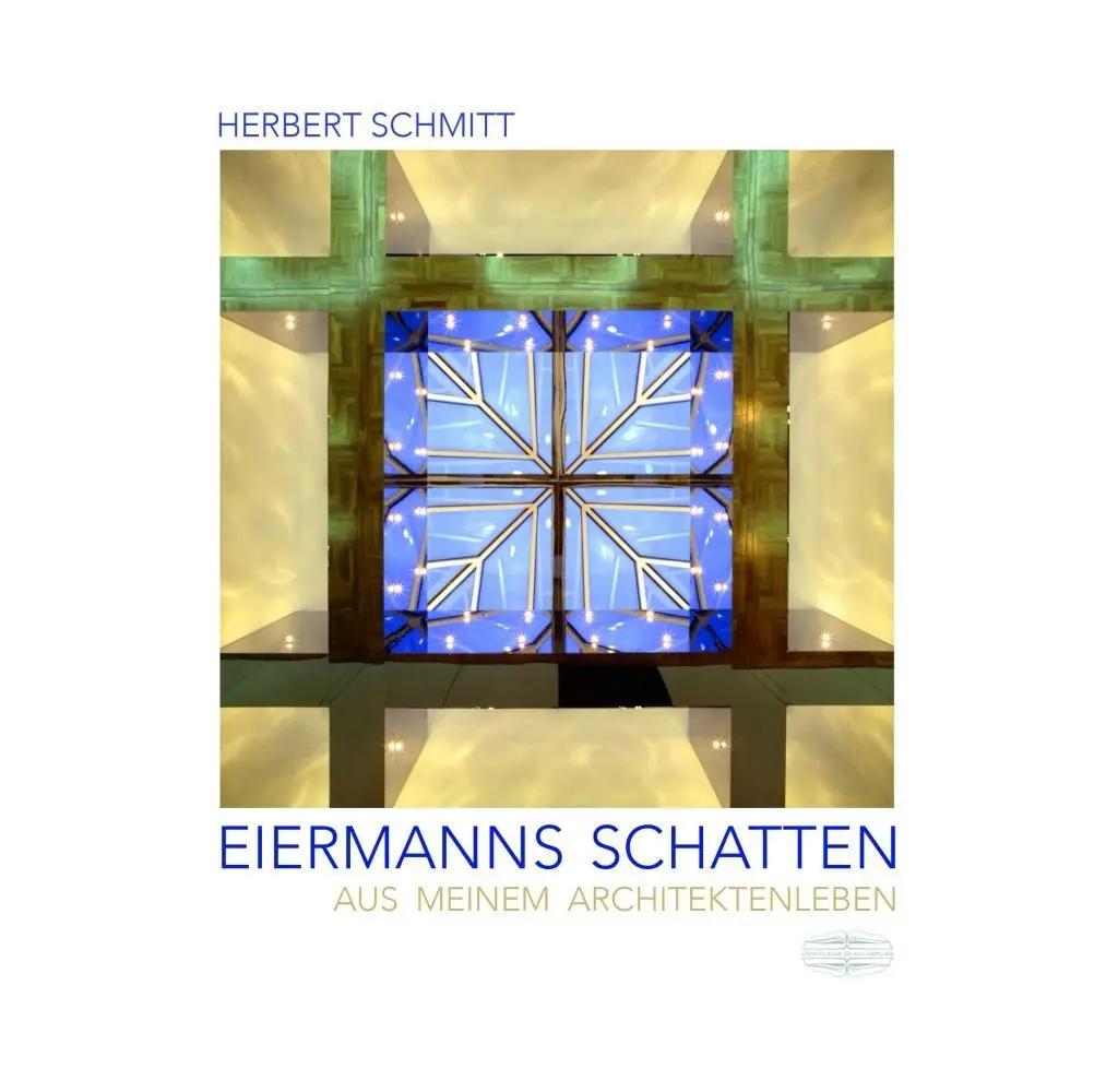 Cover: 9783765089077 | Eiermanns Schatten | Aus meinem Architektenleben | Herbert Schmitt Cover: 9783765089077 | Eiermanns Schatten | Aus meinem Architektenleben | Herbert Schmitt