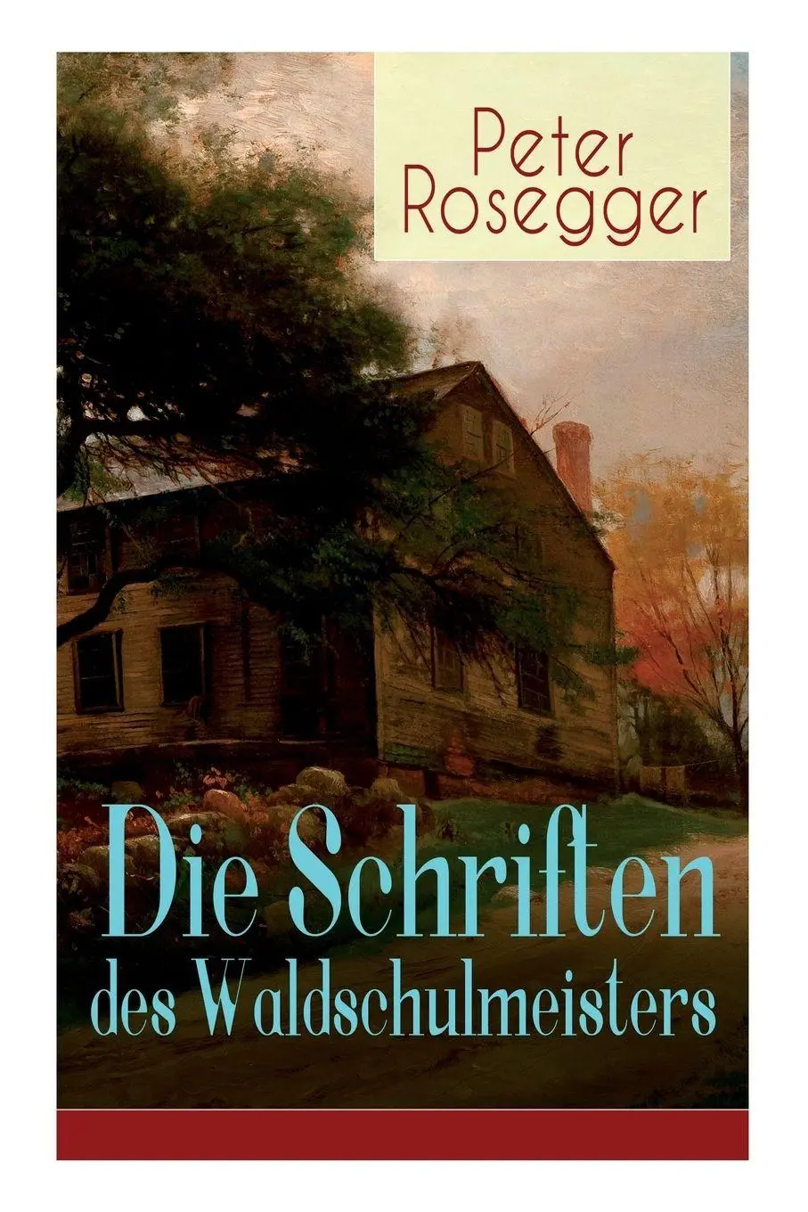 Cover: 9788027319077 | Die Schriften des Waldschulmeisters | Peter Rosegger | Taschenbuch