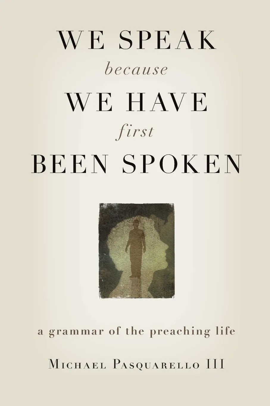 Cover: 9780802829177 | We Speak Because We Have First Been Spoken | Michael Pasquarello