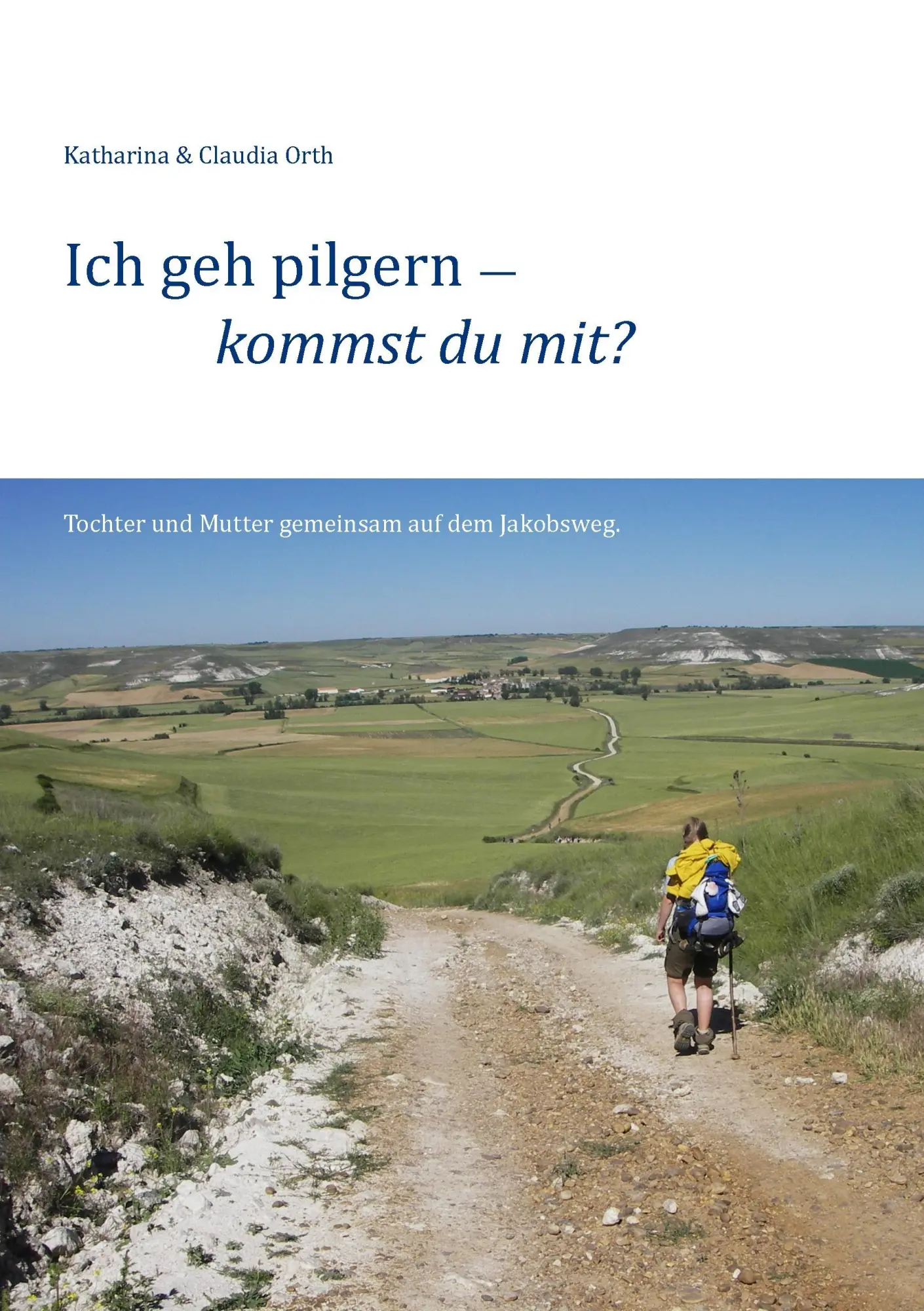 Cover: 9783739269177 | Ich geh pilgern ¿ kommst du mit? | Katharina Orth | Taschenbuch | 2016