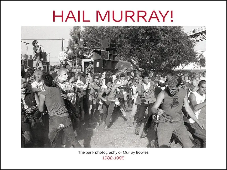 Cover: 9780867199277 | Hail Murray! | The Punk Photography of Murray Bowles, 1982-1995 | Buch