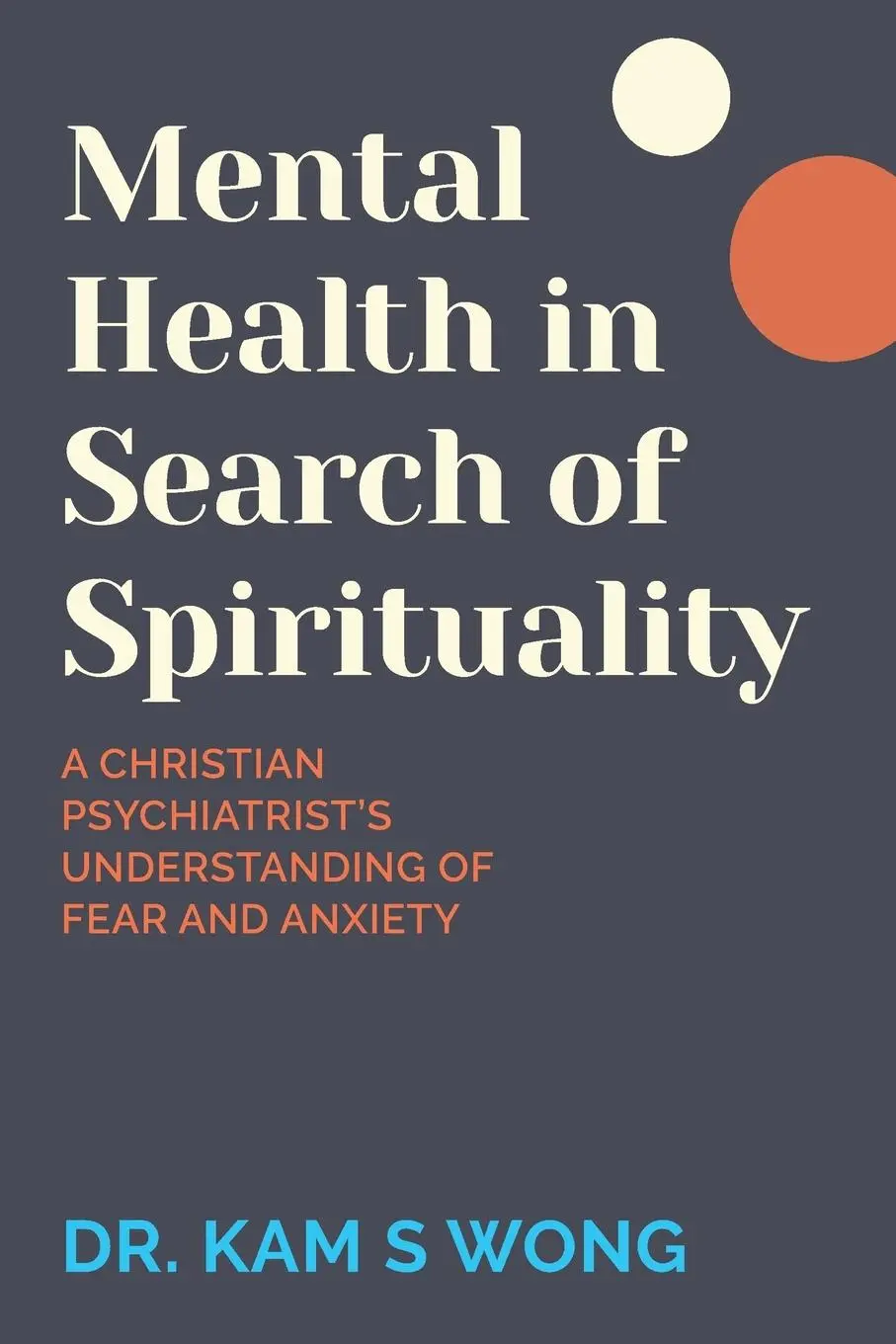 Cover: 9781991299277 | Mental Health in Search of Spirituality | Kam S Wong | Taschenbuch