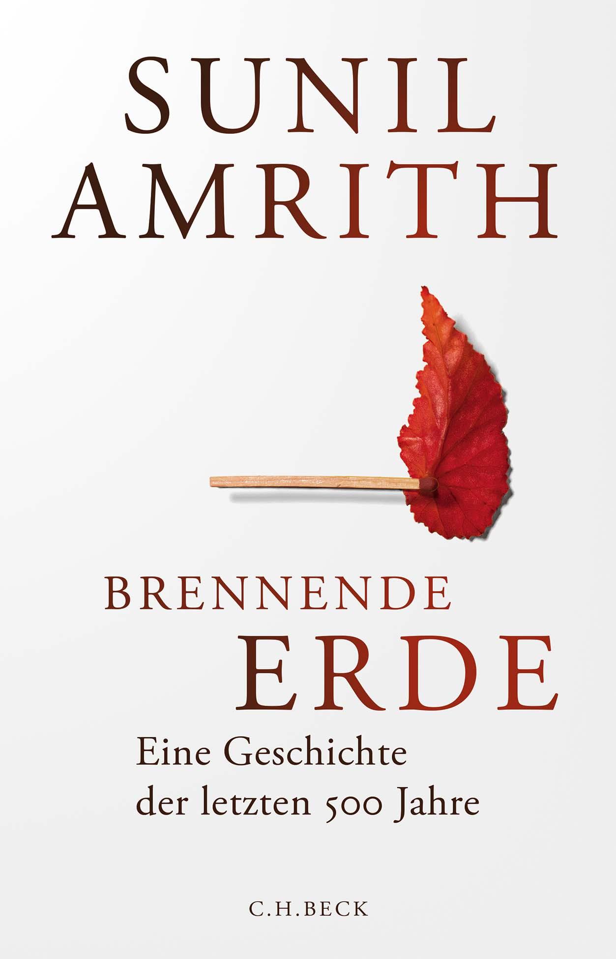 Cover: 9783406829277 | Brennende Erde | Eine Geschichte der letzten 500 Jahre | Sunil Amrith