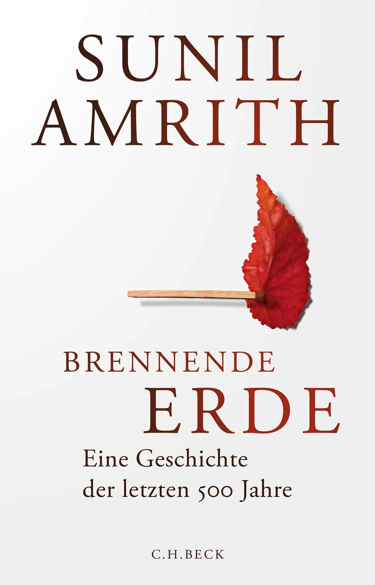 Cover: 9783406829277 | Brennende Erde | Eine Geschichte der letzten 500 Jahre | Sunil Amrith