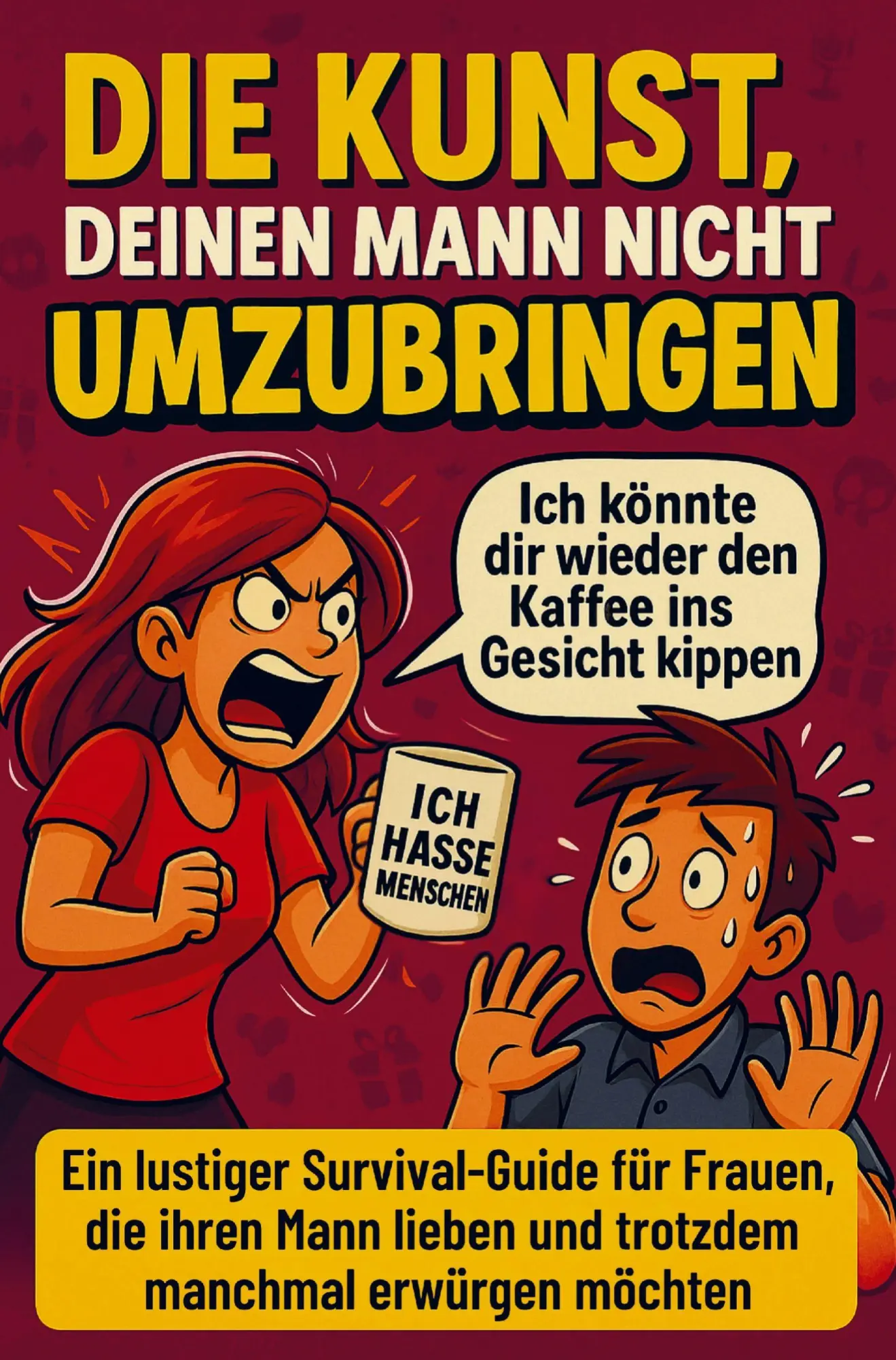 Cover: 9783950569377 | Die Kunst, deinen Mann nicht umzubringen: Ein lustiger...