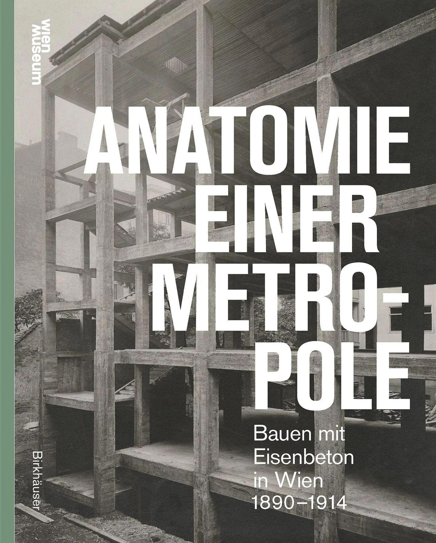 Cover: 9783035629477 | Anatomie einer Metropole | Bauen mit Eisenbeton in Wien 1890-1914
