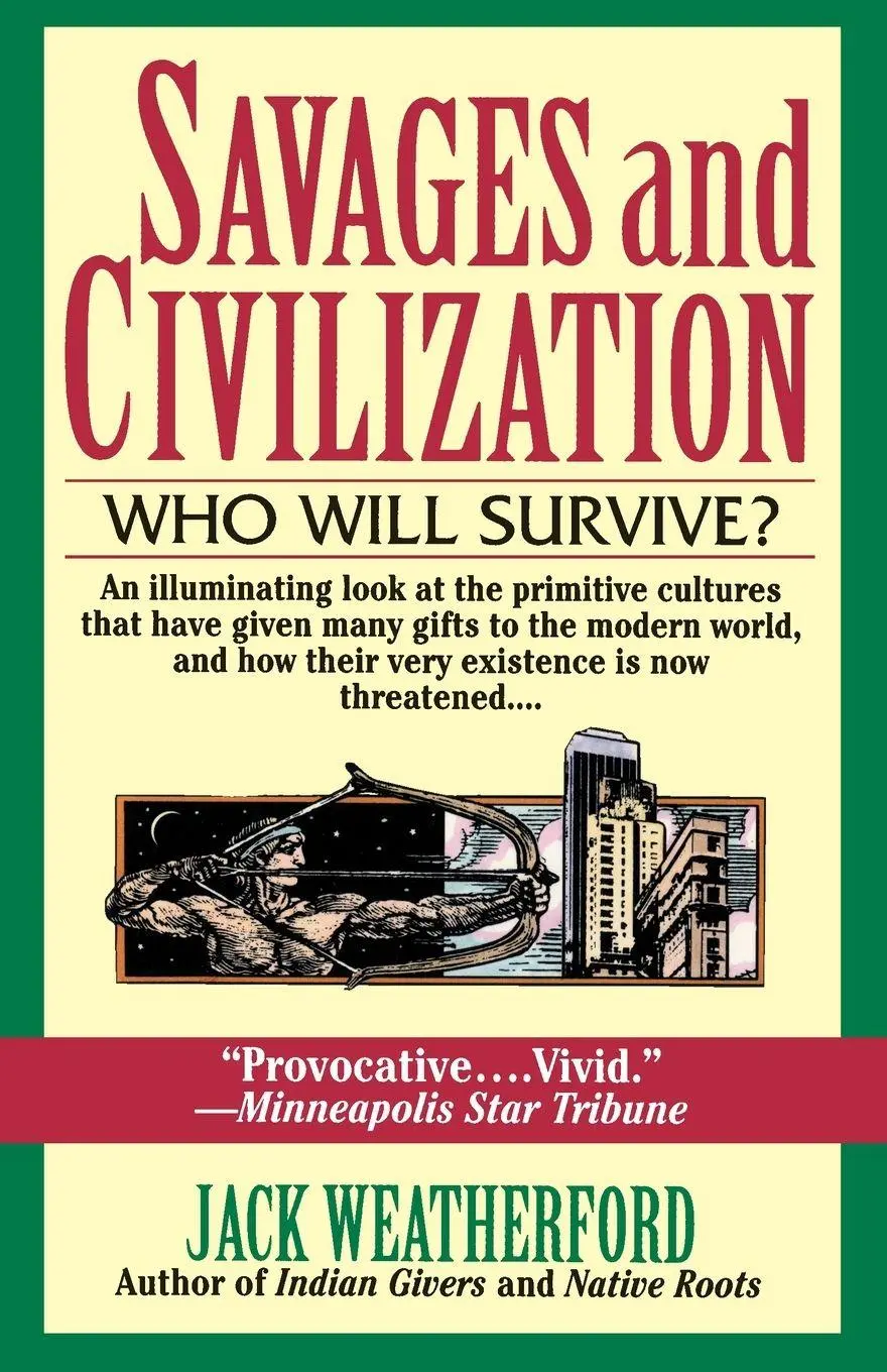 Cover: 9780449909577 | Savages and Civilization | Who Will Survive? | Jack Weatherford | Buch