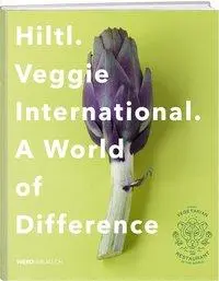 Cover: 9783859329577 | Hiltl. Veggie International. | A World of Difference | Rolf Hiltl
