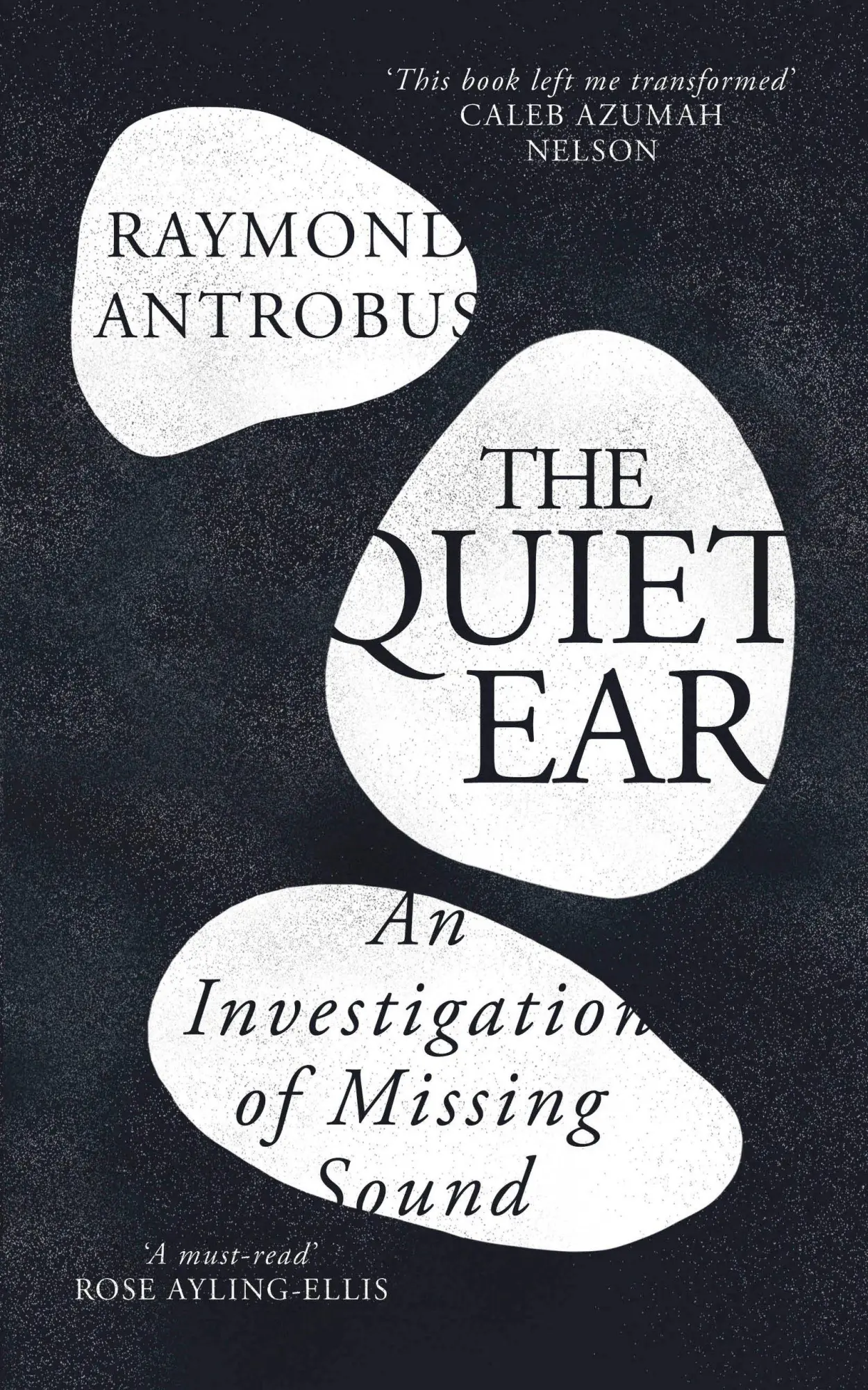 Cover: 9781399619677 | The Quiet Ear | An Investigation of Missing Sound | Raymond Antrobus