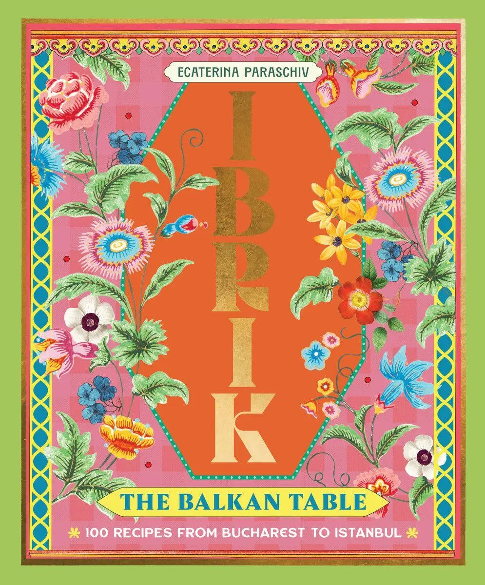 Cover: 9781923239777 | Ibrik: The Balkan Table | 100 recipes from Bucharest to Istanbul