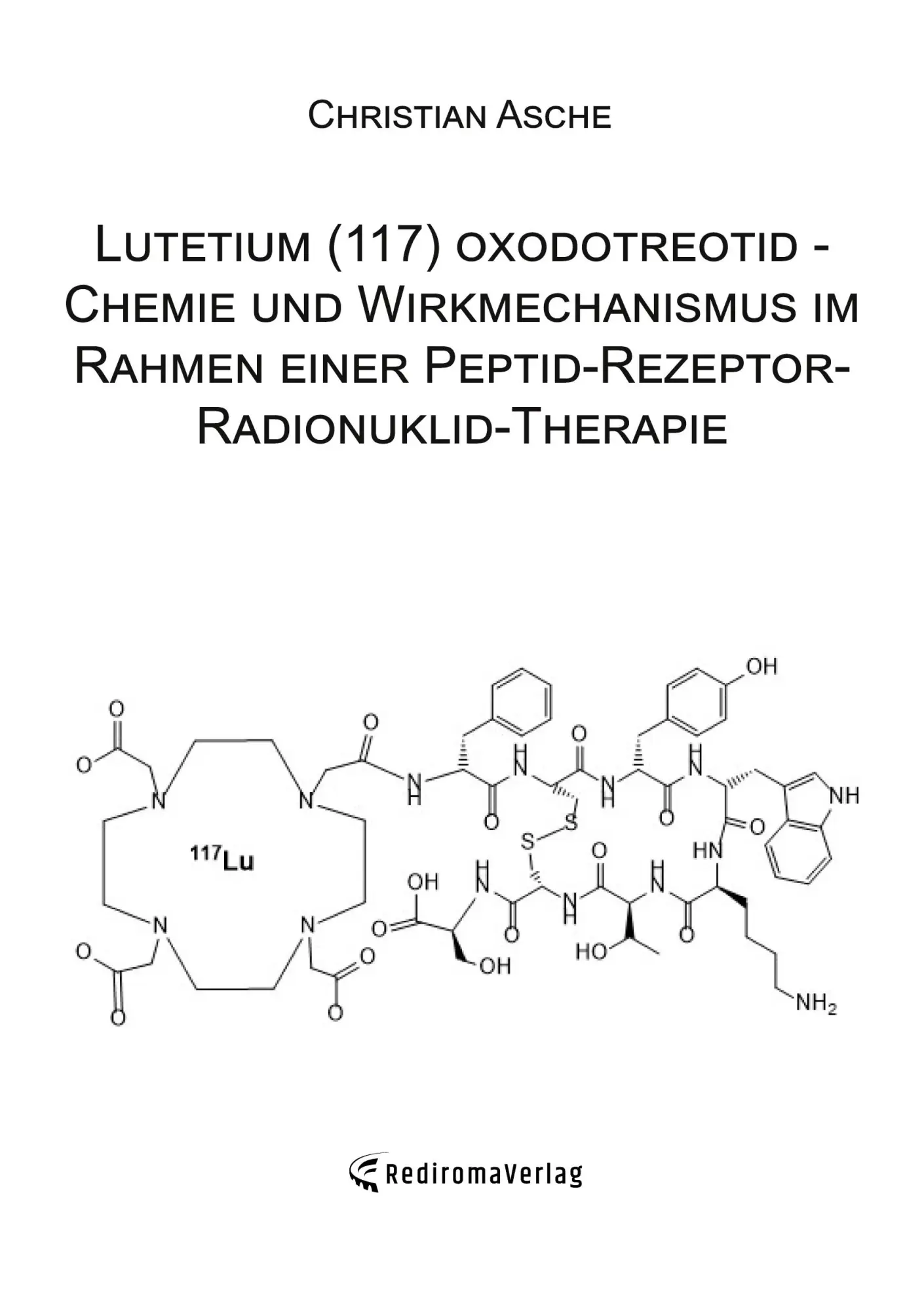 Cover: 9783961039777 | Lutetium (117) oxodotreotid - Chemie und Wirkmechanismus im Rahmen...