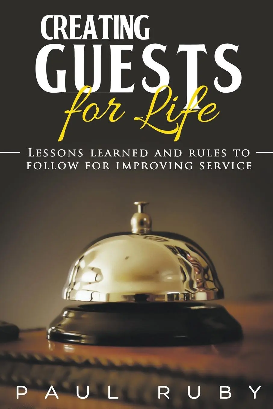 Cover: 9781941049877 | Creating Guests for Life | Paul Ruby | Taschenbuch | Englisch | 2018
