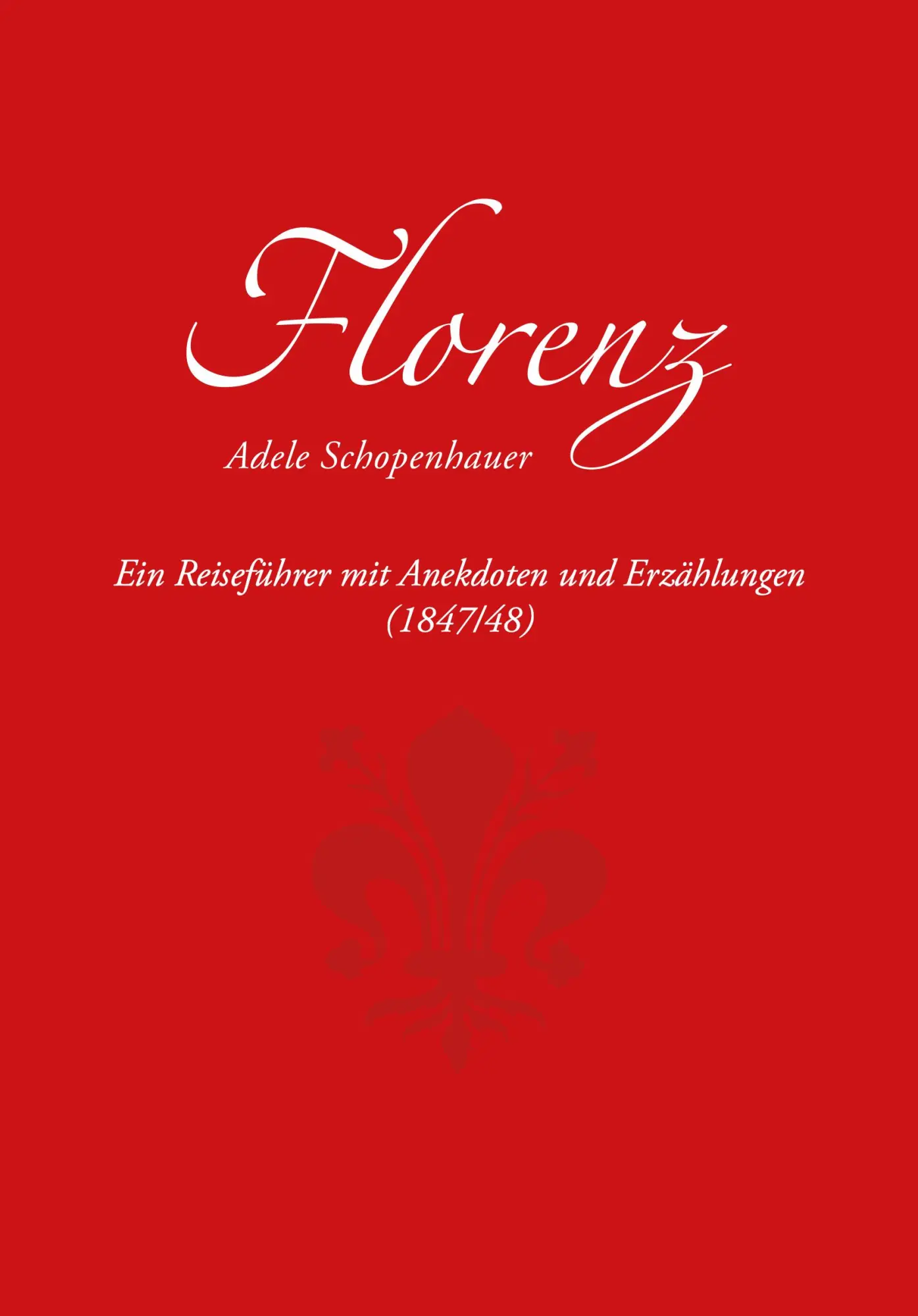 Cover: 9783897399877 | Florenz | Ein Reiseführer mit Anekdoten und Erzählungen (1847/48)