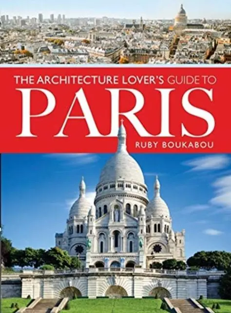 Cover: 9781526779977 | The Architecture Lover's Guide to Paris | Ruby Boukabou | Taschenbuch