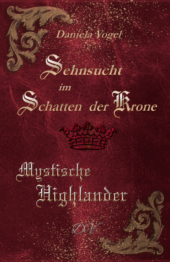 Cover: 9783989149977 | Sehnsucht im Schatten der Krone | Mystische Highlander | Daniela Vogel