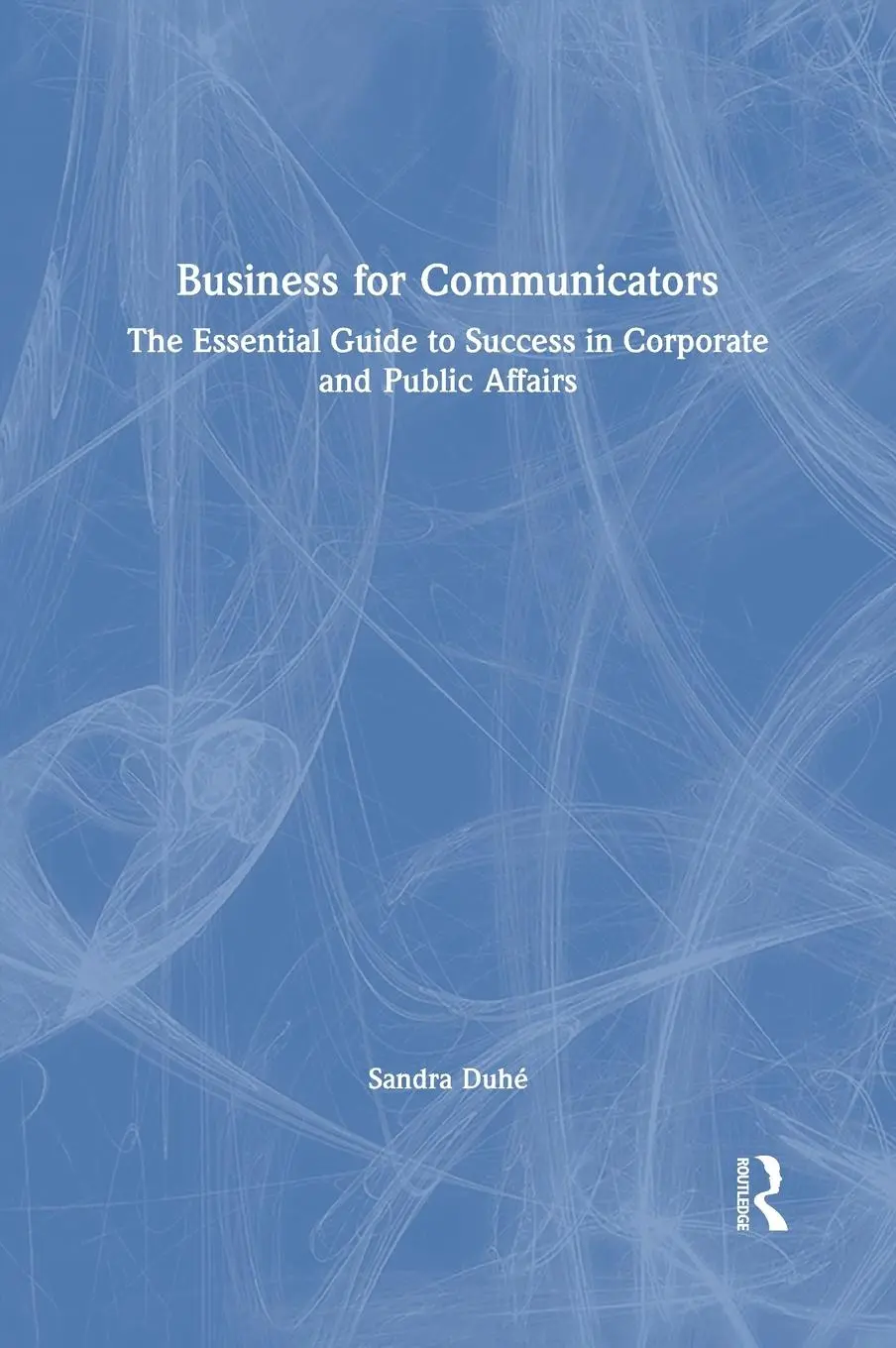 Cover: 9780367430078 | Business for Communicators | Sandra Duhé | Buch | Englisch | 2021