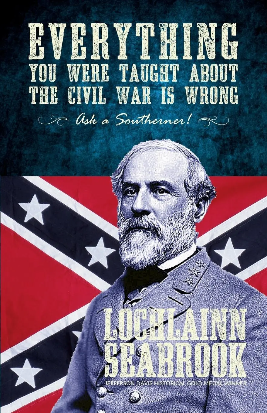 Cover: 9780982770078 | Everything You Were Taught about the Civil War Is Wrong, Ask a...
