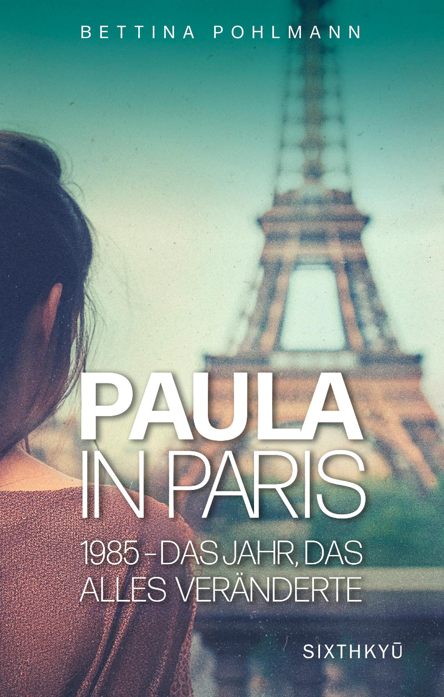 Cover: 9783039750078 | Paula in Paris 1985 - Das Jahr, das alles veränderte | Pohlmann | Buch