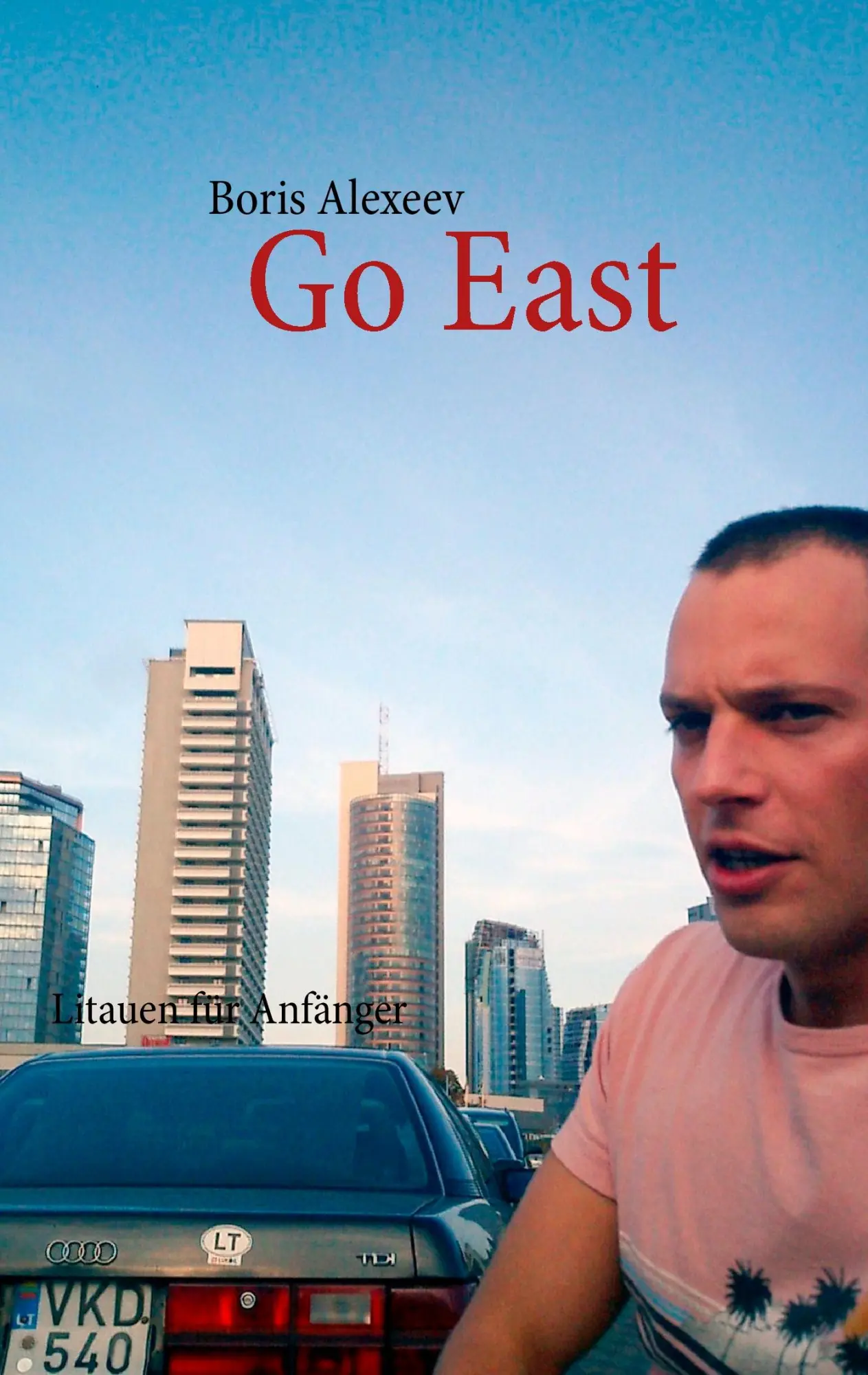 Cover: 9783848200078 | Go East | Litauen für Anfänger | Boris Alexeev | Taschenbuch | 160 S.