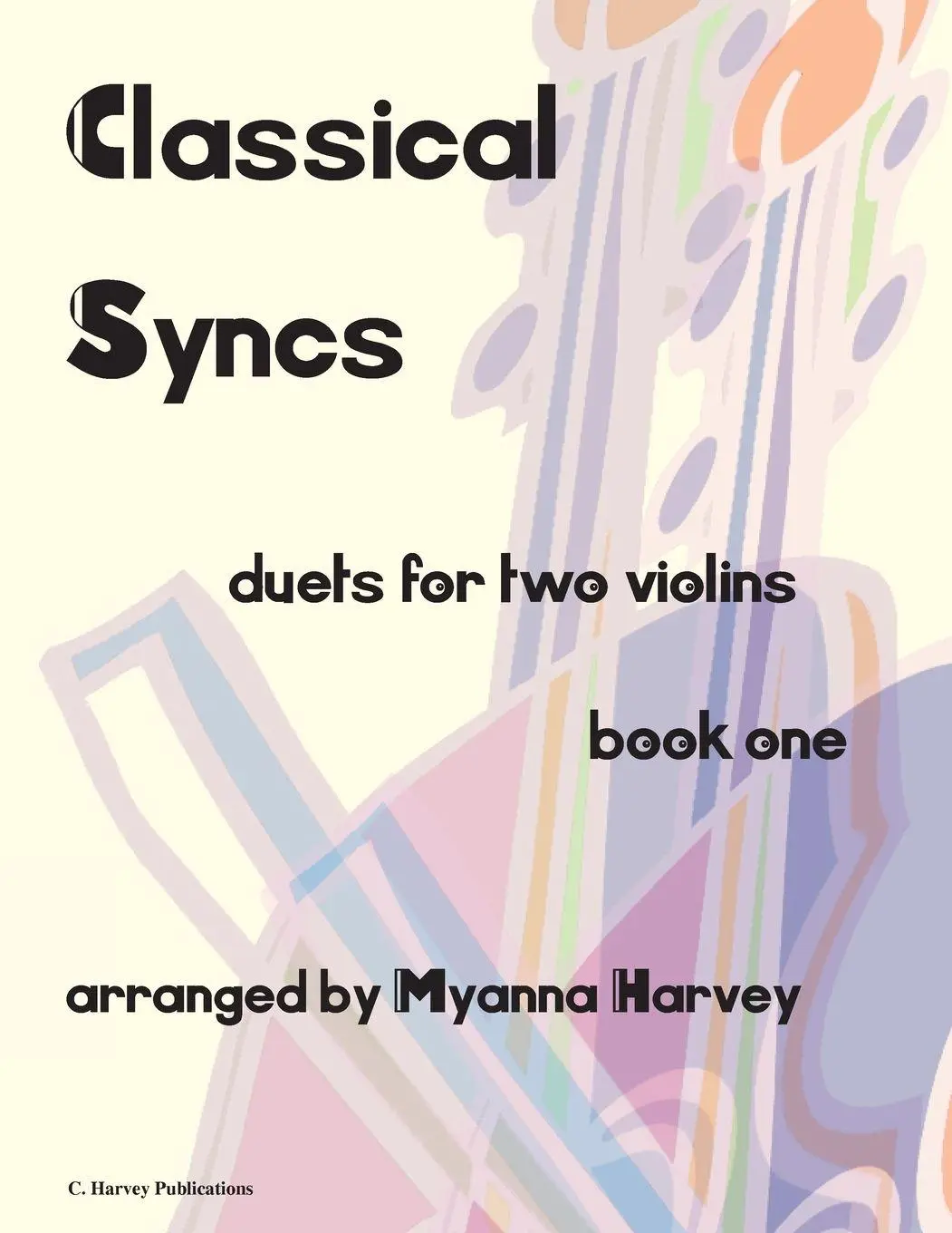 Cover: 9781635230178 | Classical Syncs; Duets for Two Violins, Book One | Myanna Harvey