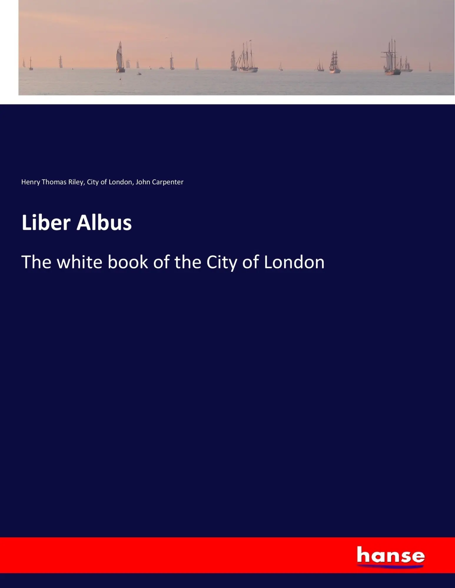 Liber Albus - Henry Thomas Riley City Of London John Carpenter Kartoniert (TB)