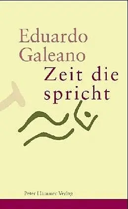 Cover: 9783779500278 | Zeit die spricht | Eduardo Galeano | Buch | 380 S. | Deutsch | 2005