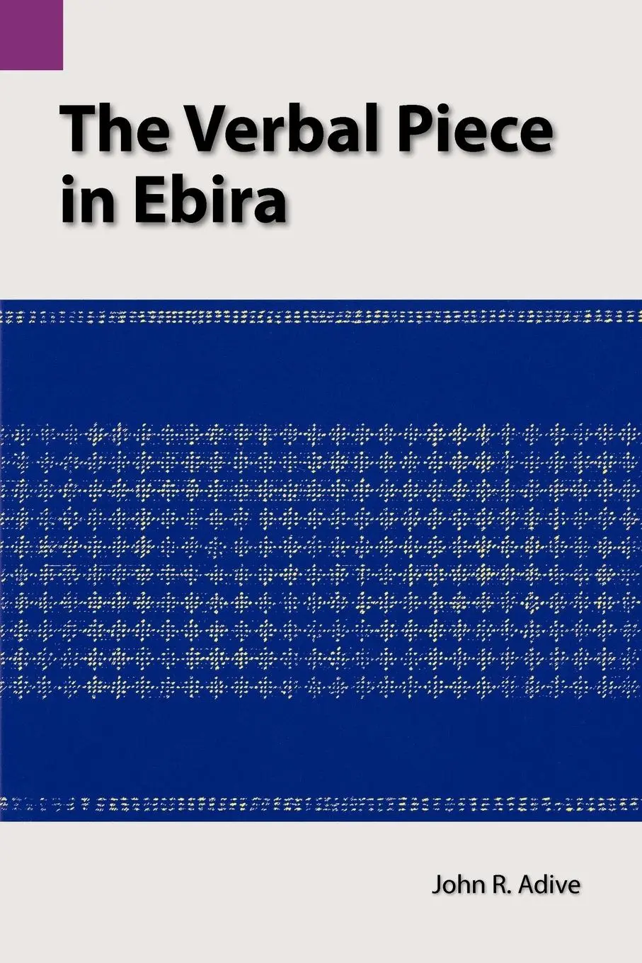 Cover: 9780883120378 | The Verbal Piece in Ebira | John R. Adive | Taschenbuch | Englisch