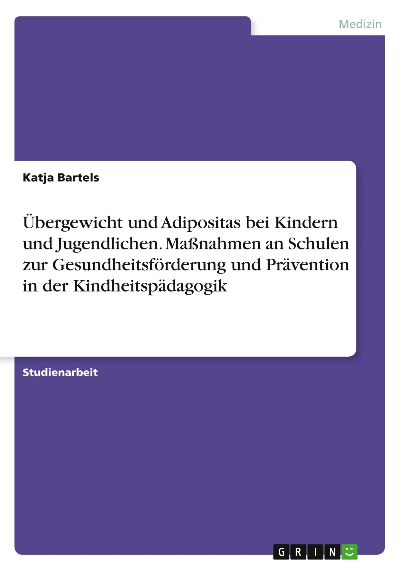 Übergewicht und Adipositas bei Kindern und Jugendlichen. Maßnahmen an Schulen zur Gesundheitsförderung und Prävention in der Kindheitspädagogik