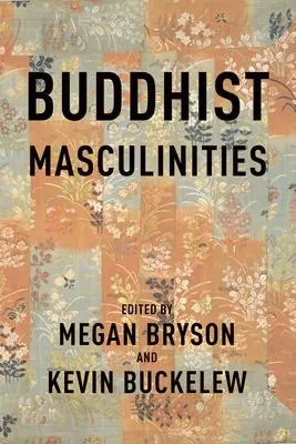 Cover: 9780231210478 | Buddhist Masculinities | Megan Bryson (u. a.) | Taschenbuch | Englisch