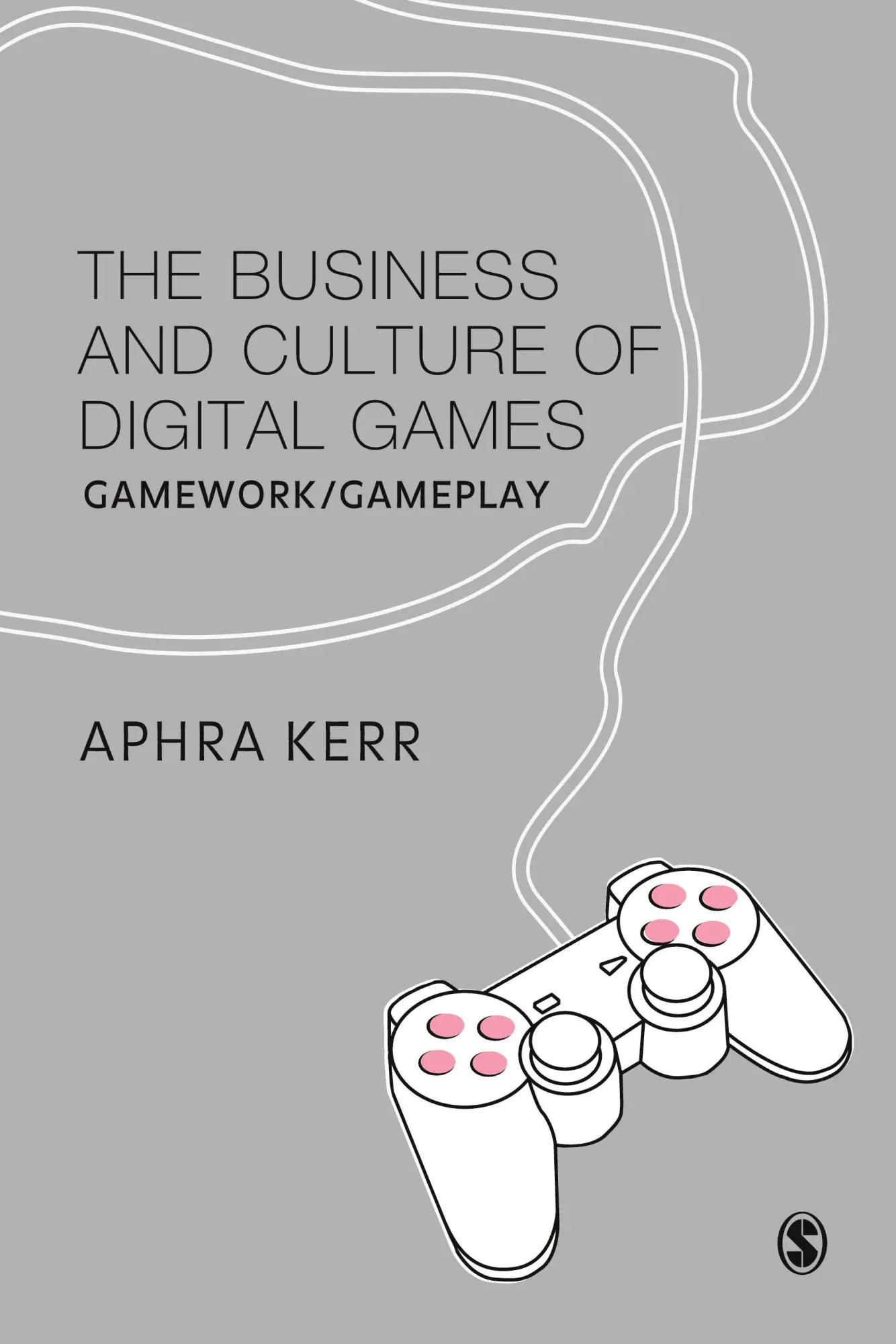 Cover: 9781412900478 | The Business and Culture of Digital Games | Gamework and Gameplay