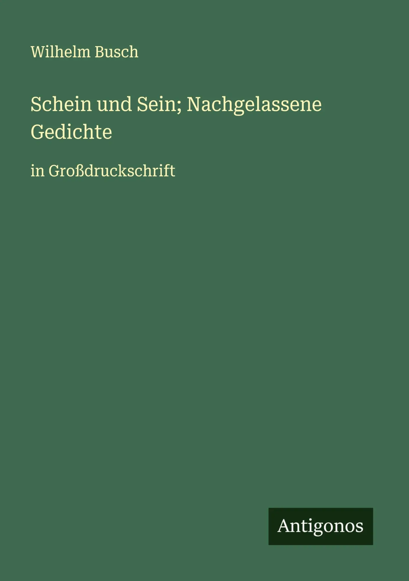 Cover: 9783388050478 | Schein und Sein; Nachgelassene Gedichte | in Großdruckschrift | Busch
