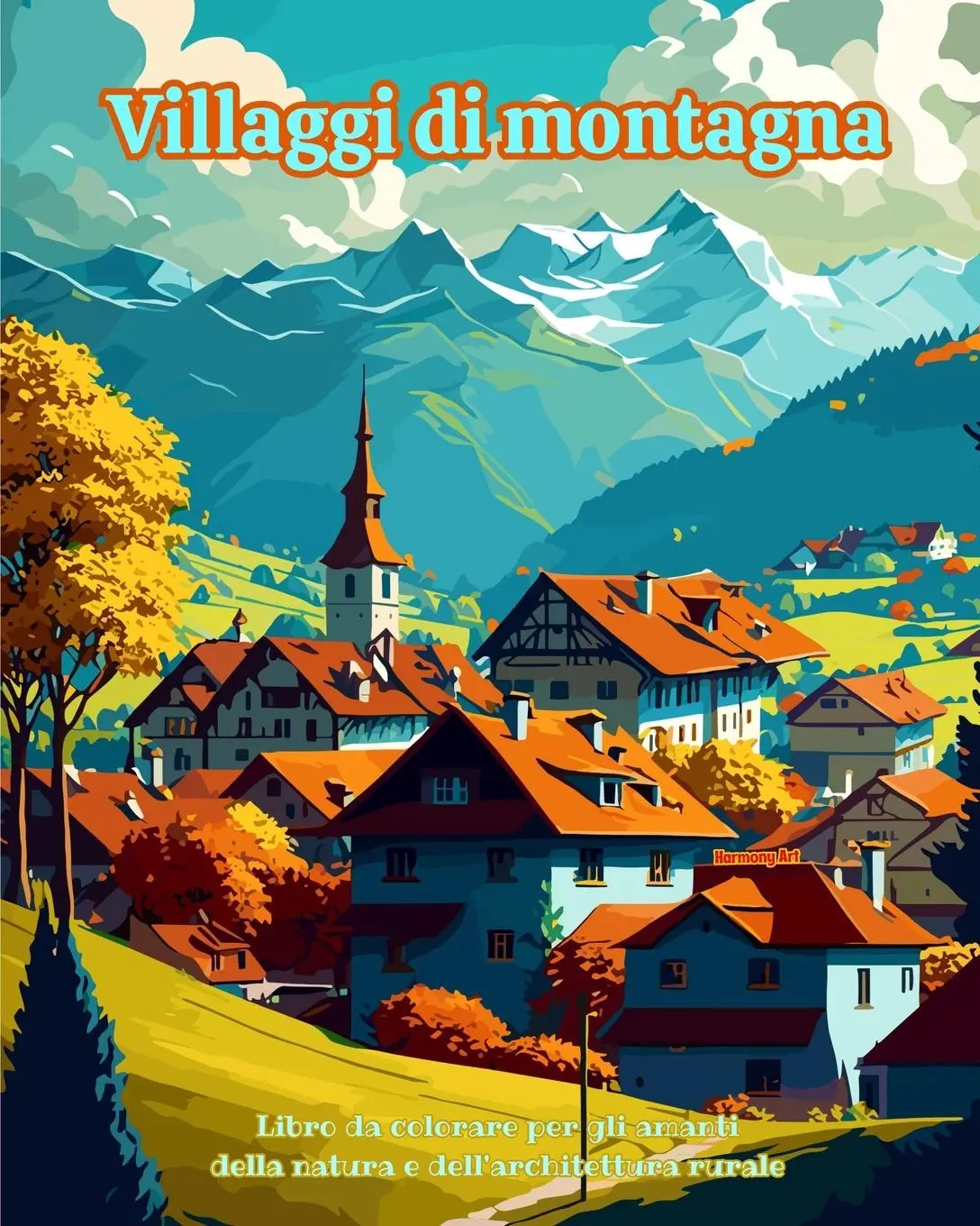 Villaggi di montagna Libro da colorare per gli amanti della natura e dell'architettura rurale Disegni rilassanti