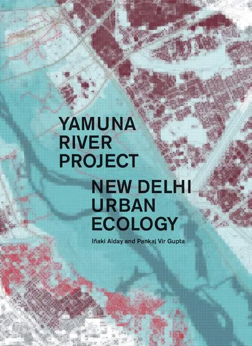 Cover: 9781945150678 | Yamuna River Project | Alday Iñaki (u. a.) | Buch | Gebunden | 2018