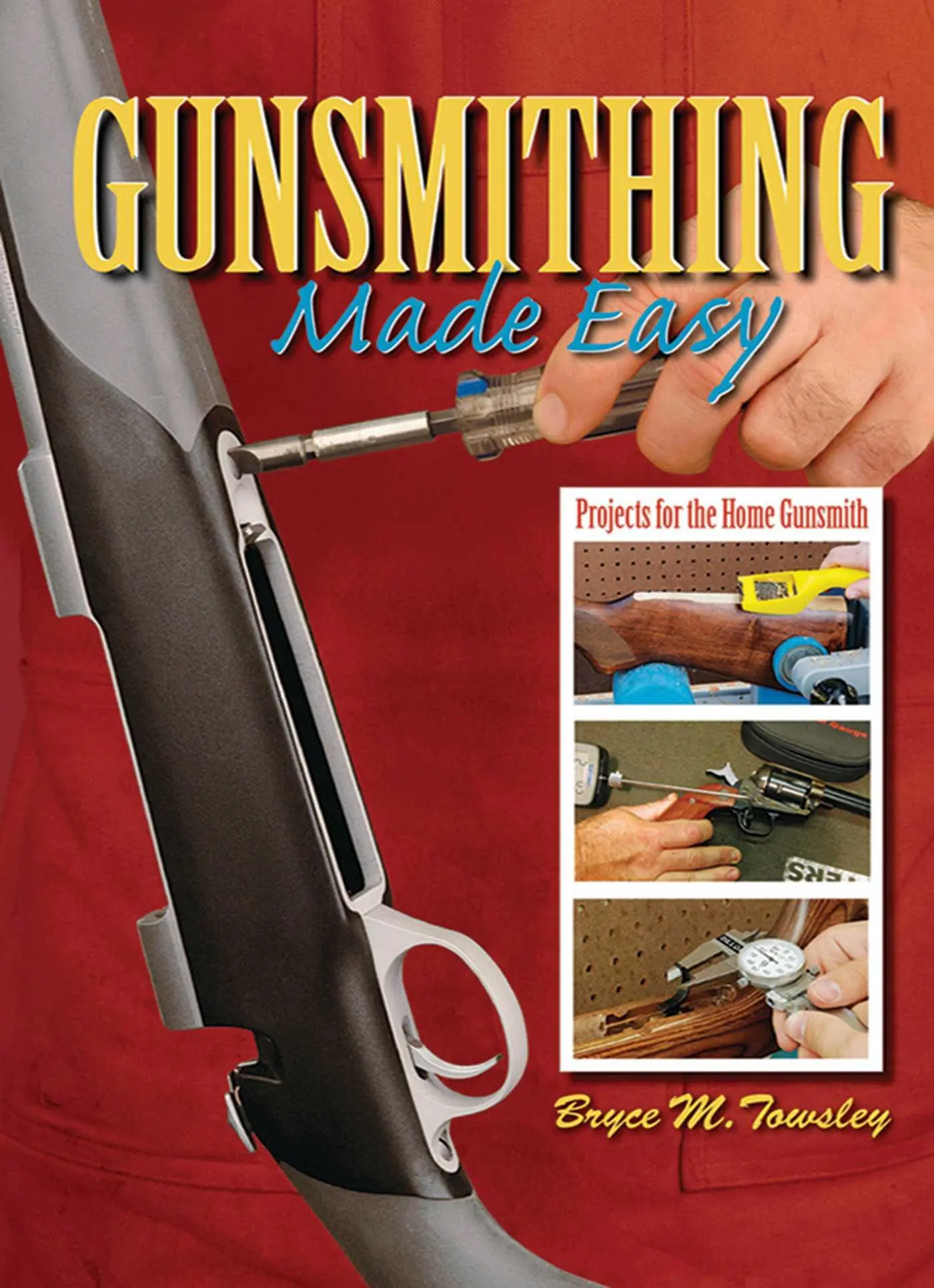 Cover: 9781616080778 | Gunsmithing Made Easy | Projects for the Home Gunsmith | Towsley