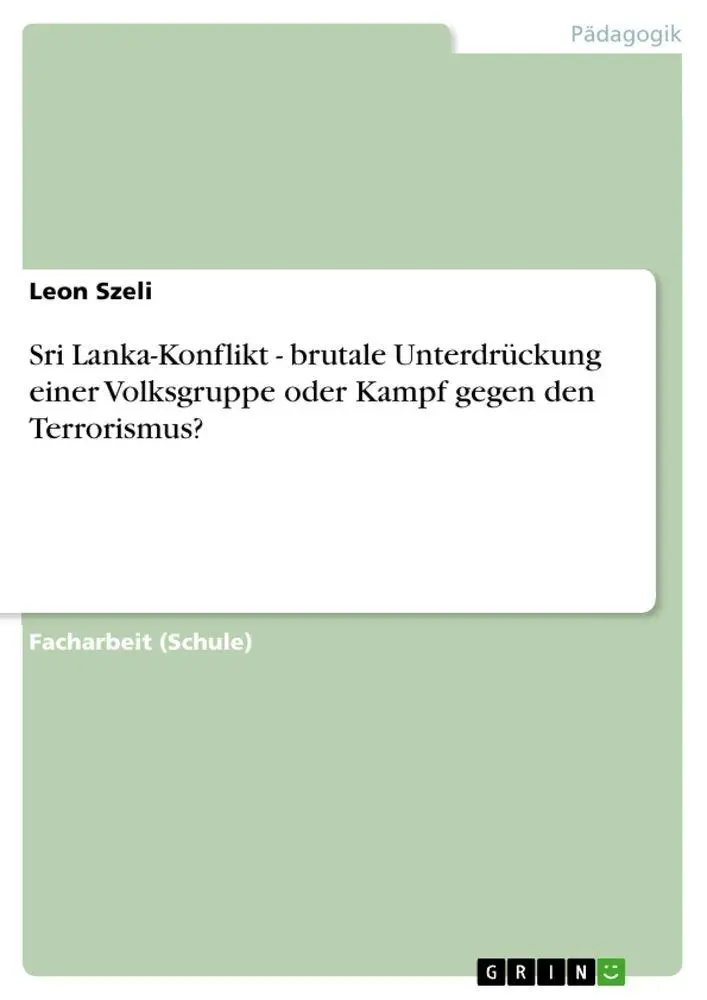 Sri Lanka-Konflikt - brutale Unterdrückung einer Volksgruppe oder Kampf gegen den Terrorismus?