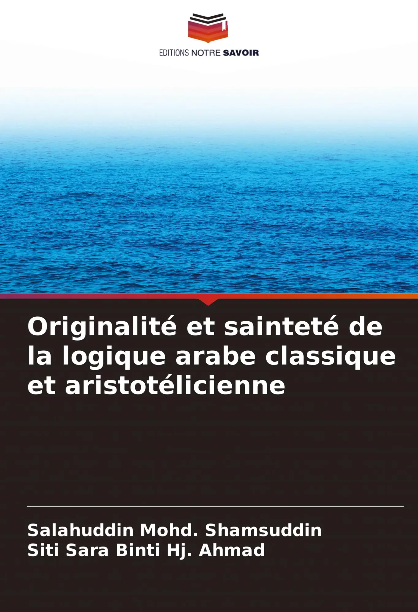 Originalité et sainteté de la logique arabe classique et aristotélicienne