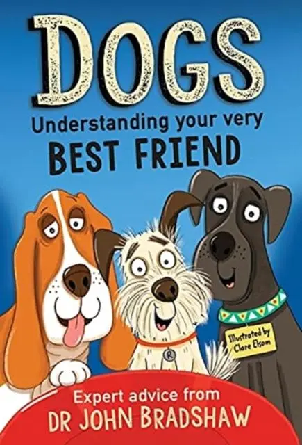 Cover: 9781839130878 | Dogs: Understanding Your Very Best Friend | John Bradshaw | Buch