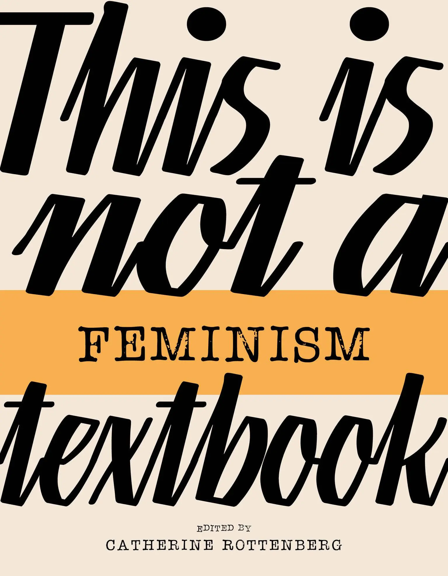 Cover: 9781913380878 | This Is Not a Feminism Textbook | Catherine Rottenberg | Taschenbuch