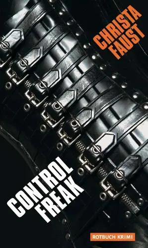 Cover: 9783867890878 | Control Freak | Krimi | Christa Faust | Buch | Rotbuch Krimi | Deutsch