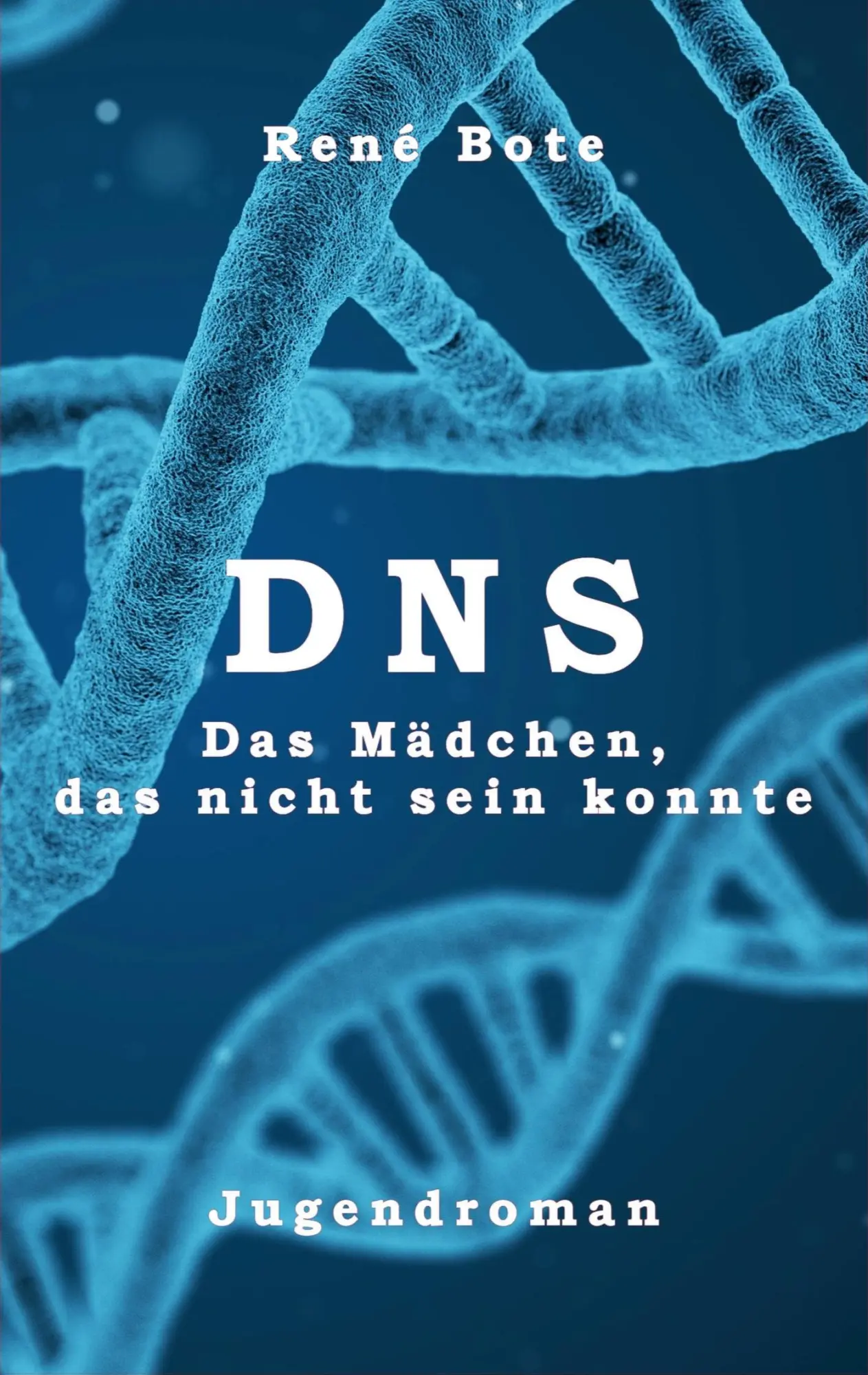 Cover: 9783757820978 | DNS | Das Mädchen, das nicht sein konnte | René Bote | Taschenbuch