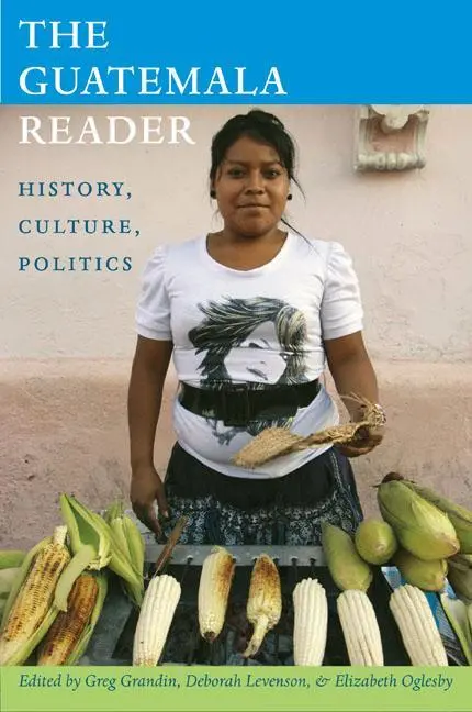 Cover: 9780822351078 | The Guatemala Reader – History, Culture, Politics | Grandin (u. a.)
