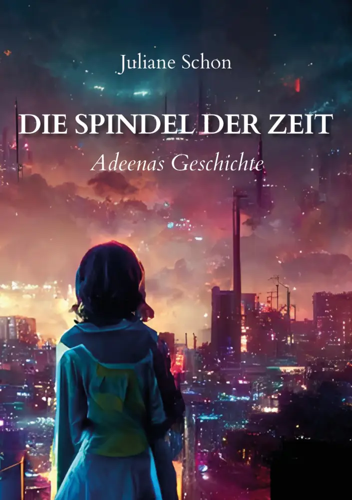 Cover: 9783989231078 | Die Spindel der Zeit - Adeenas Geschichte | Schon Juliane | Buch