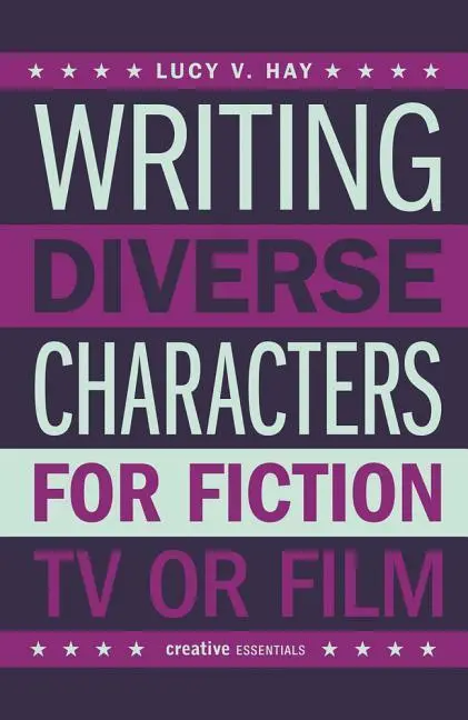 Cover: 9780857301178 | Writing Diverse Characters for Fiction, TV or Film | Lucy V. Hay