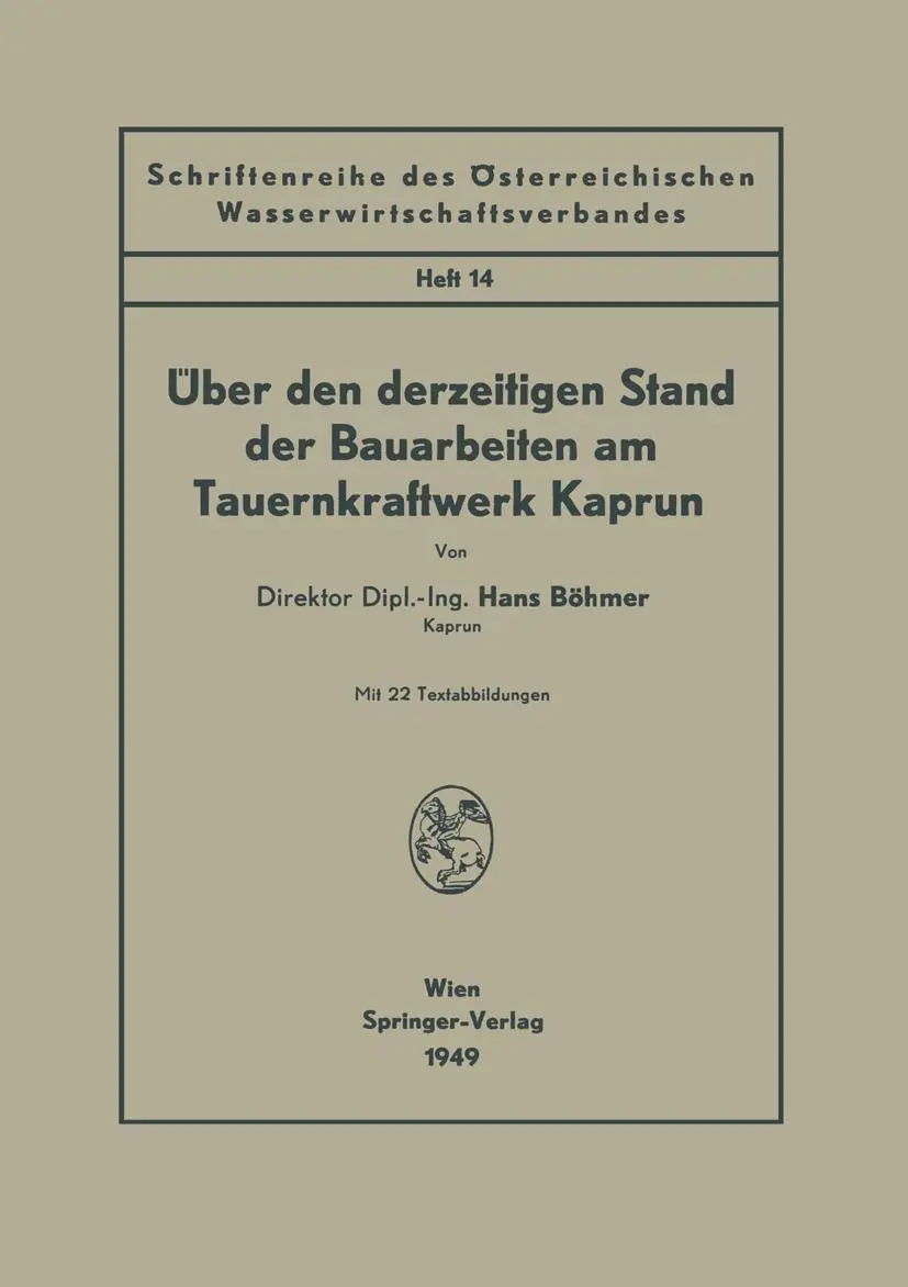 Über den derzeitigen Stand der Bauarbeiten am Tauernkraftwerk Kaprun (Schriftenreihe des Österreichischen Wasserwirtschaftsverbandes, 14, Band 14)