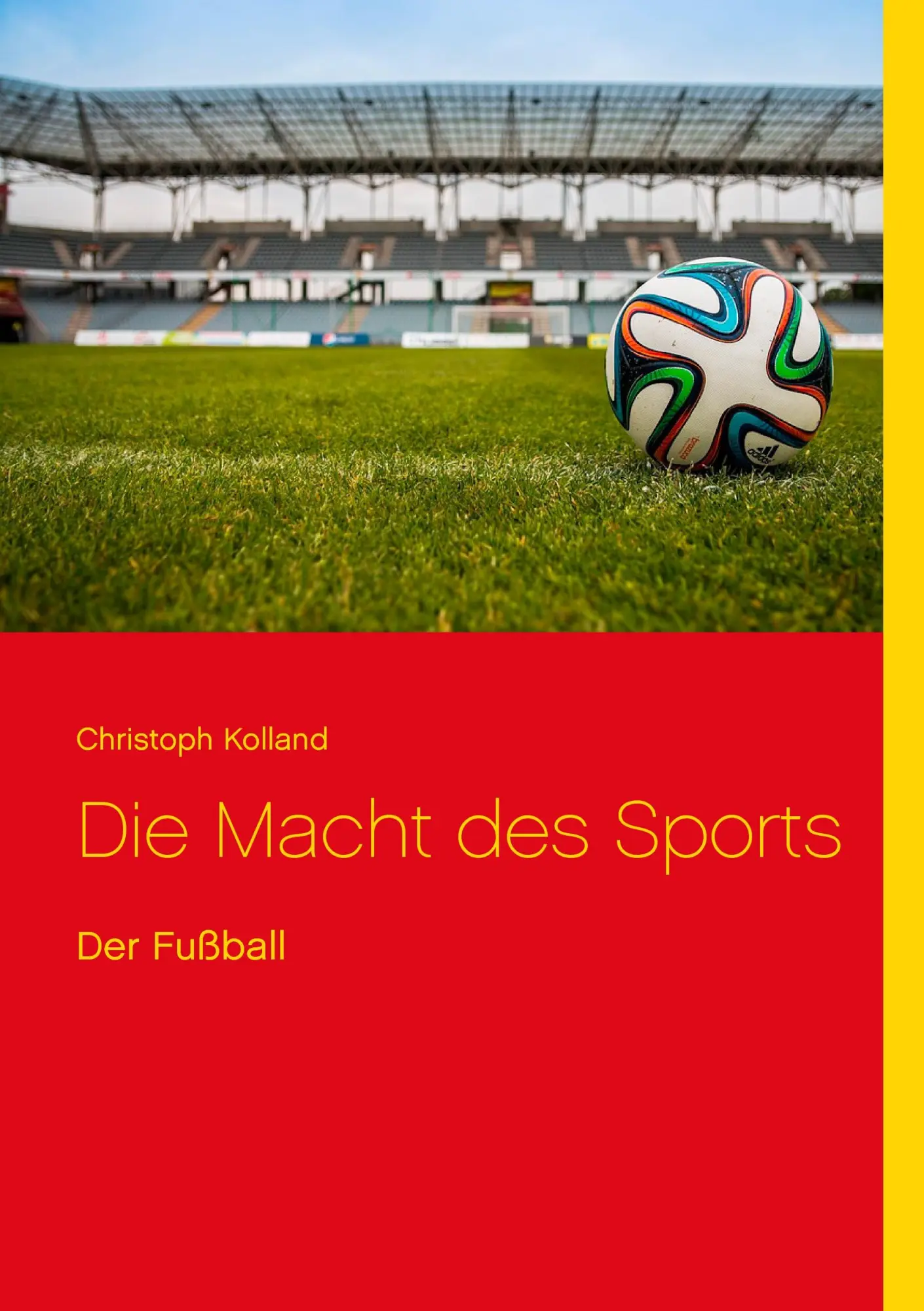 Cover: 9783743151178 | Die Macht des Sports | Der Fußball | Christoph Kolland | Taschenbuch