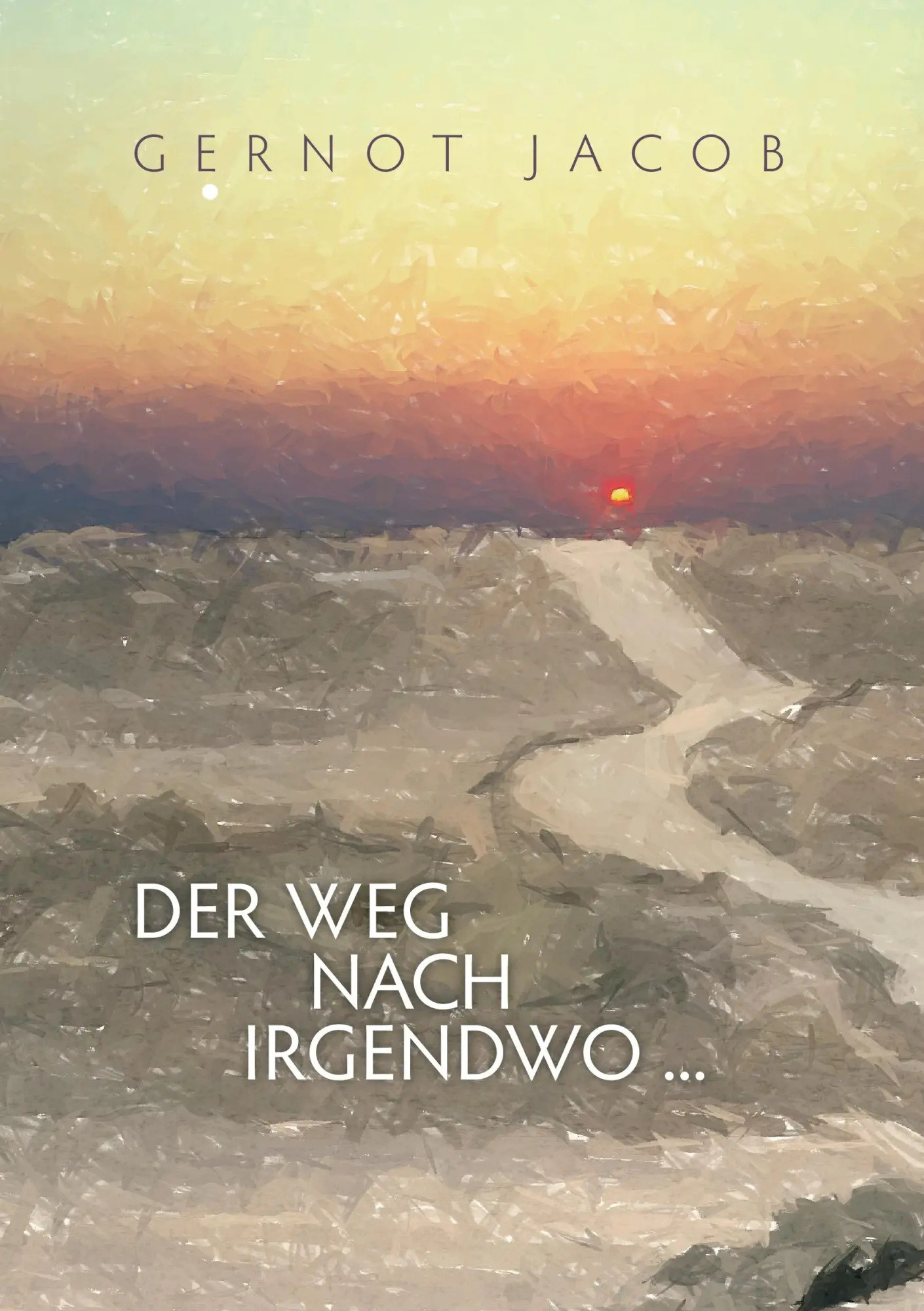 Cover: 9783842391178 | Der Weg nach irgendwo ... | Gernot Jacob | Taschenbuch | 356 S. | 2012